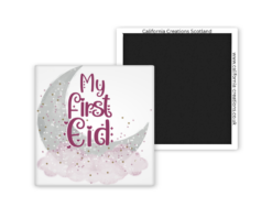 Square magnet featuring ‘My First Eid’ text with a crescent moon and cloud design in soft pink and grey tones, with magnetic backing and California Creations Scotland website on the reverse.